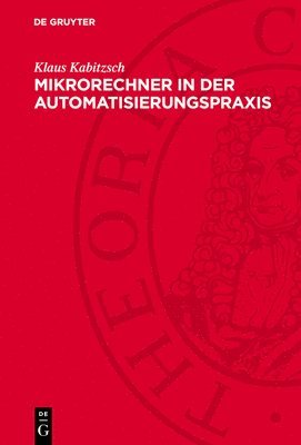 bokomslag Mikrorechner in Der Automatisierungspraxis: Ausgewählte Probleme Der Software- Und Hardwaregestaltung