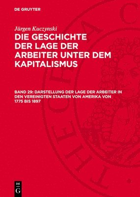 bokomslag Darstellung Der Lage Der Arbeiter in Den Vereinigten Staaten Von Amerika Von 1775 Bis 1897