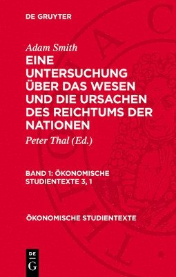 Adam Smith: Eine Untersuchung Über Das Wesen Und Die Ursachen Des Reichtums Der Nationen. Band 1 1