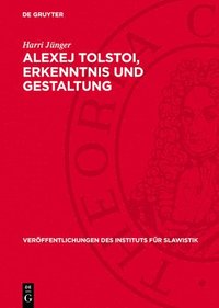 bokomslag Alexej Tolstoi, Erkenntnis Und Gestaltung