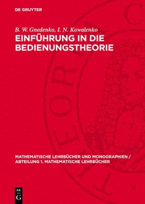 B W Gnedenko, I N Kowalenko - Einführung in Die Bedienungstheorie, Inbunden
