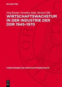 bokomslag Wirtschaftswachstum in Der Industrie Der DDR 1945-1970