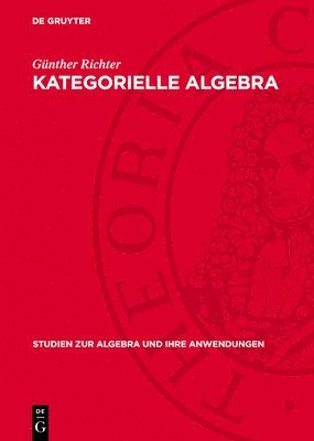 Günther Richter - Kategorielle Algebra, Inbunden