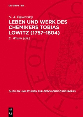 N A Figurovskij, E Winter - Leben Und Werk Des Chemikers Tobias Lowitz (1757-1804), Inbunden