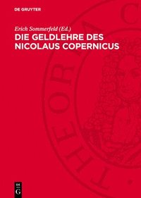 bokomslag Die Geldlehre Des Nicolaus Copernicus: Texte, Übersetzungen, Kommentare