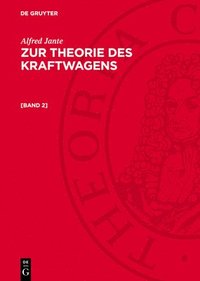 bokomslag Alfred Jante: Zur Theorie Des Kraftwagens. [Band 2]