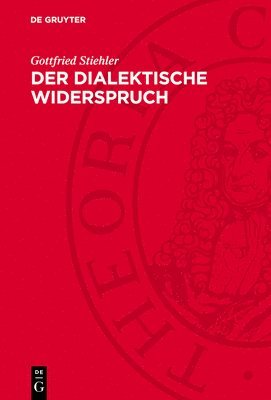 Gottfried Stiehler - Der Dialektische Widerspruch, Inbunden
