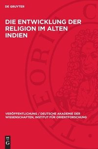 bokomslag Die Entwicklung der Religion im Alten Indien