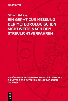 Günter Mücket - Ein Gerät Zur Messung Der Meteorologischen Sichtweite Nach Dem Streulichtverfahren, Inbunden