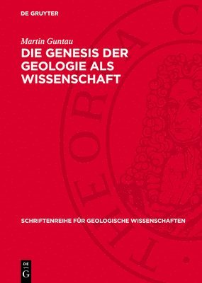 Martin Guntau - Die Genesis Der Geologie ALS Wissenschaft, Inbunden