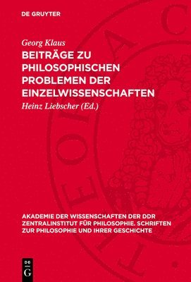 Georg Klaus, Heinz Liebscher - Beiträge Zu Philosophischen Problemen Der Einzelwissenschaften, Inbunden