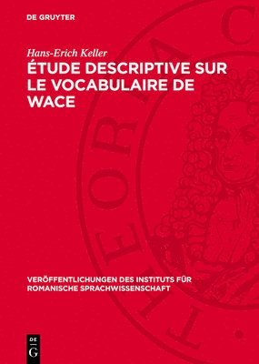 Hans-Erich Keller - Étude Descriptive Sur Le Vocabulaire de Wace, Inbunden
