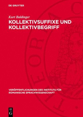 bokomslag Kollektivsuffixe Und Kollektivbegriff: Ein Beitrag Zur Bedeutungslehre Im Französischen Mit Berücksichtigung Der Mundarten