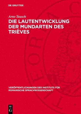 Arno Tausch - Die Lautentwicklung Der Mundarten Des Trièves, Inbunden