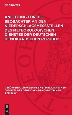 bokomslag Anleitung für die Beobachter an den Niederschlagsmeßstellen des Meteorologischen Dienstes der Deutschen Demokratischen Republik