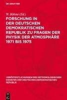 bokomslag Forschung in Der Deutschen Demokratischen Republik Zu Fragen Der Physik Der Atmosphäre 1971 Bis 1975