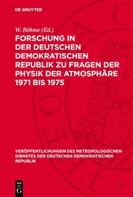 W Böhme - Forschung in Der Deutschen Demokratischen Republik Zu Fragen Der Physik Der Atmosphäre 1971 Bis 1975, Inbunden