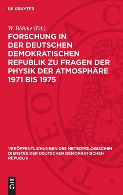 bokomslag Forschung in Der Deutschen Demokratischen Republik Zu Fragen Der Physik Der Atmosphäre 1971 Bis 1975