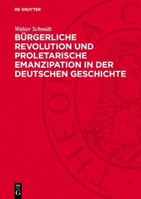 bokomslag Bürgerliche Revolution Und Proletarische Emanzipation in Der Deutschen Geschichte