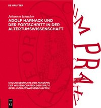 bokomslag Adolf Harnack und der Fortschritt in der Altertumswissenschaft