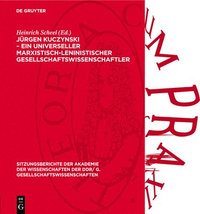bokomslag Jürgen Kuczynski - ein universeller marxistisch-leninistischer Gesellschaftswissenschaftler