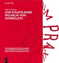 bokomslag Zur Staatslehre Wilhelm Von Humboldts: Reflexionen Über Seine Schrift: "Ideen Zu Einem Versuche, Die Grenzen Der Wirksamkeit Des Staats Zu Bestimmen"