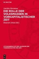 bokomslag Die Rolle der Volksmassen in vorkapitalistischer Zeit