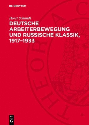 bokomslag Deutsche Arbeiterbewegung Und Russische Klassik, 1917-1933: Funktion Und Wirkung Der Sozialistischen Rezeption Der Russischen Literatur Im Gesellschaf