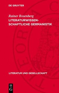 bokomslag Literaturwissenschaftliche Germanistik: Zur Geschichte Ihrer Probleme Und Begriffe