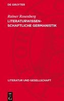 Literaturwissenschaftliche Germanistik: Zur Geschichte Ihrer Probleme Und Begriffe