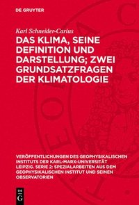 bokomslag Das Klima, Seine Definition Und Darstellung; Zwei Grundsatzfragen Der Klimatologie