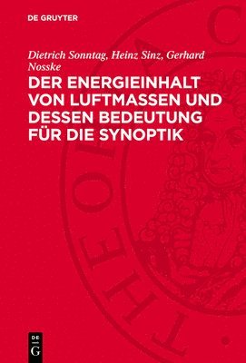 Dietrich Sonntag, Heinz Sinz, Gerhard Nosske - Der Energieinhalt Von Luftmassen Und Dessen Bedeutung Für Die Synoptik, Inbunden