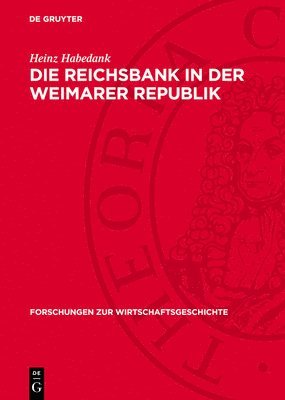 bokomslag Die Reichsbank in Der Weimarer Republik: Zur Rolle Der Zentralbank in Der Politik Des Deutschen Imperialismus 1919-1933
