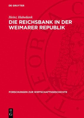 bokomslag Die Reichsbank in Der Weimarer Republik: Zur Rolle Der Zentralbank in Der Politik Des Deutschen Imperialismus 1919-1933