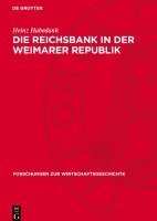 Die Reichsbank in Der Weimarer Republik: Zur Rolle Der Zentralbank in Der Politik Des Deutschen Imperialismus 1919-1933 1