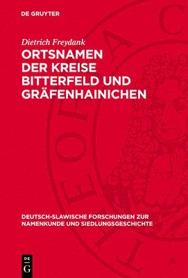 Dietrich Freydank - Ortsnamen Der Kreise Bitterfeld Und Gräfenhainichen, Inbunden