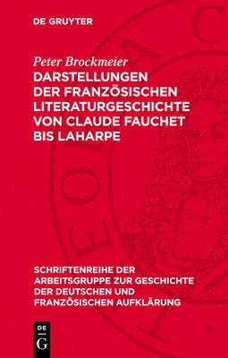 bokomslag Darstellungen Der Französischen Literaturgeschichte Von Claude Fauchet Bis Laharpe