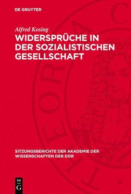 Alfred Kosing - Widersprüche in Der Sozialistischen Gesellschaft: Vortrag Und Diskussionsbeiträge, Inbunden