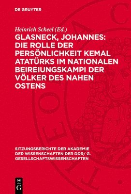 bokomslag Glasneck, Johannes: Die Rolle Der Persönlichkeit Kemal Atatürks Im Nationalen Beireiungskampi Der Völker Des Nahen Ostens: Werner, Ernst: Das Verhältn