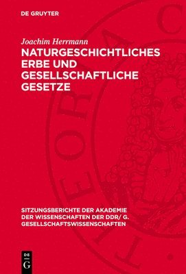 Joachim Herrmann - Naturgeschichtliches Erbe Und Gesellschaftliche Gesetze, Inbunden