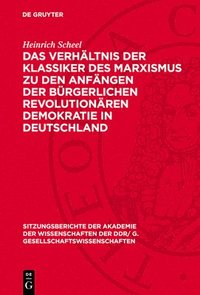 bokomslag Das Verhältnis Der Klassiker Des Marxismus Zu Den Anfängen Der Bürgerlichen Revolutionären Demokratie in Deutschland