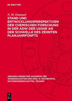 N M Emanuel - Stand Und Entwicklungsperspektiven Der Chemischen Forschung in Der Adw Der Udssr an Der Schwelle Des Zehnten Planjahrfünfts, Inbunden