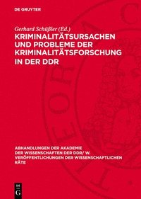 bokomslag Kriminalitätsursachen Und Probleme Der Kriminalitätsforschung in Der DDR: Materialien Des Arbeitskreises 'Kriminalitätsbekämpfung' Im Rat Für Staats-