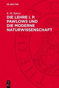 bokomslag Die Lehre I. P. Pawlows Und Die Moderne Naturwissenschaft