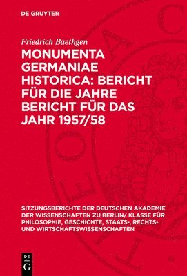 Friedrich Baethgen - Monumenta Germaniae Historica: Bericht Für Die Jahre Bericht Für Das Jahr 1957/58, Inbunden