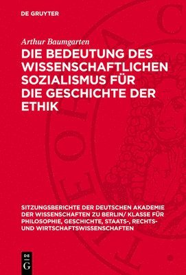 Arthur Baumgarten - Die Bedeutung Des Wissenschaftlichen Sozialismus Für Die Geschichte Der Ethik, Inbunden