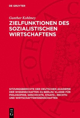 Gunther Kohlmey - Zielfunktionen Des Sozialistischen Wirtschaftens, Inbunden