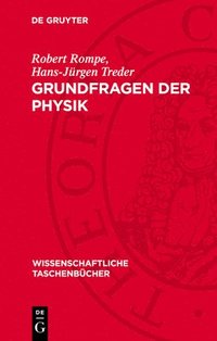 bokomslag Grundfragen Der Physik: Geschichte, Gegenwart Und Zukunft Der Physikalischen Grundlagenforschung