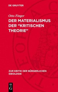 bokomslag Der Materialismus Der "Kritischen Theorie"