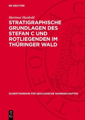 bokomslag Stratigraphische Grundlagen Des Stefan C Und Rotliegenden Im Thüringer Wald